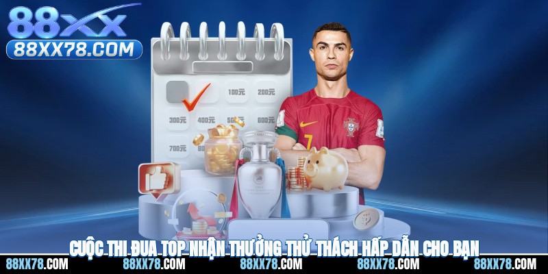 Cuộc Thi Đua Top Nhận Thưởng - Thử Thách Hấp Dẫn Cho Bạn