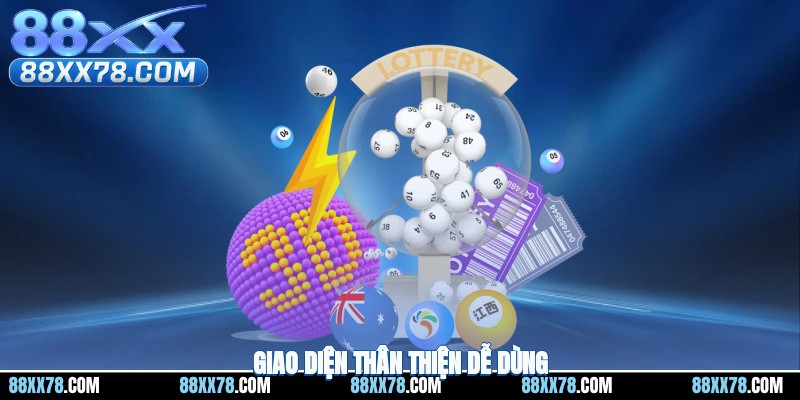 Giao diện thân thiện dễ dùng