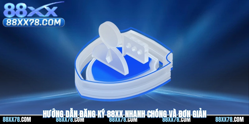 Hướng dẫn đăng ký 88XX nhanh chóng và đơn giản