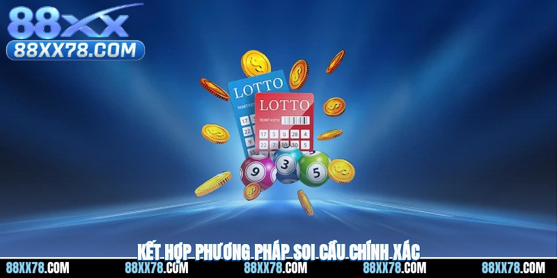 Kết hợp các phương pháp soi cầu một cách chính xác