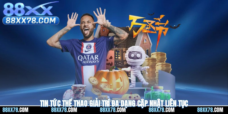 Tin tức thể thao giải trí đa dạng cập nhật liên tục