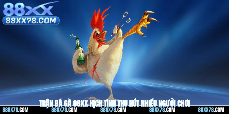 Trận đá gà 88XX kịch tính thu hút nhiều người chơi