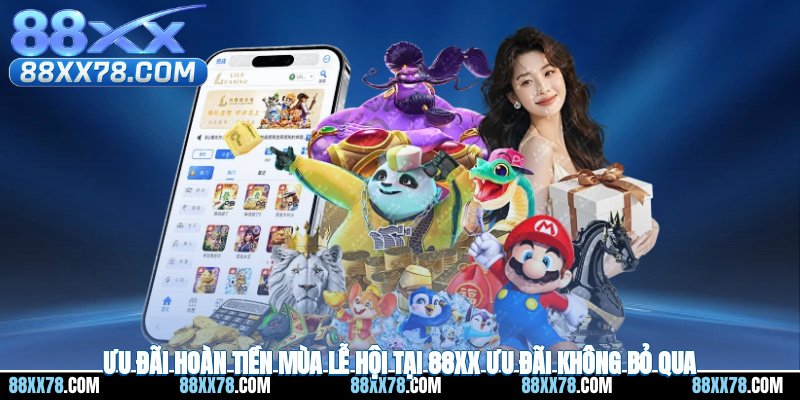 Ưu Đãi Hoàn Tiền Mùa Lễ Hội Tại 88XX - Ưu Đãi Không Bỏ Qua